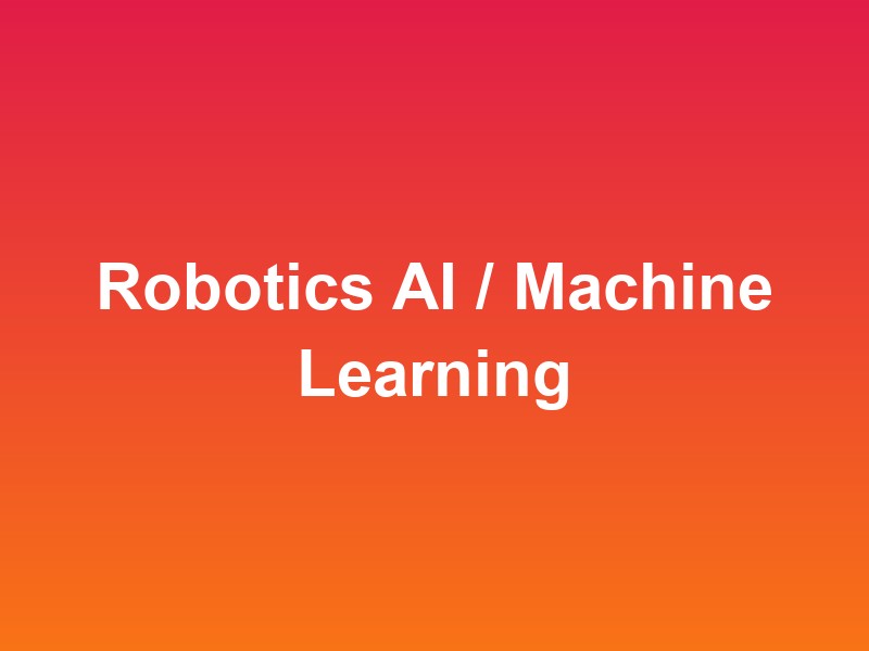 Robotics AI / Machine Learning